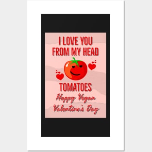 I Love You From My Head Tomatoes Happy Vegan Valentine's Day Posters and Art